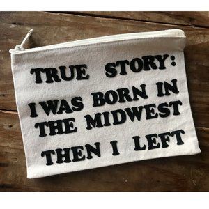 'Born in Midwest Then I Left' Pouch
